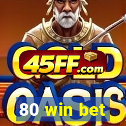 80 win bet